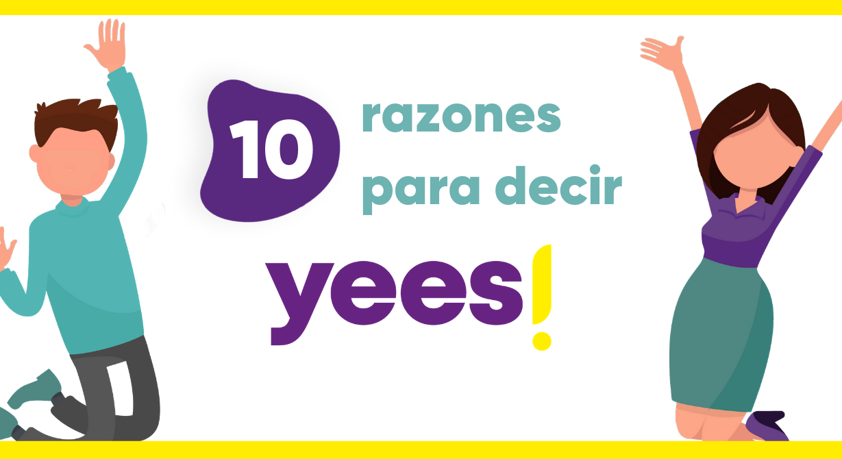 1ª razón para decir Yees!